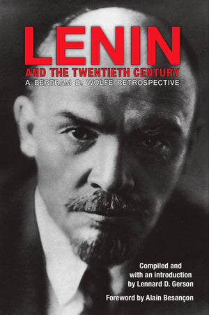 Lenin And The Twentieth Century: A Bertram D. Wolfe Retrospective (Hoover Archival Documentaries) (Volume 293),Used