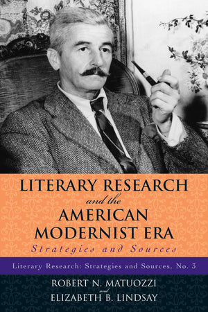 Literary Research And The American Modernist Era: Strategies And Sources (Volume 3) (Literary Research: Strategies And Sources, ,Used