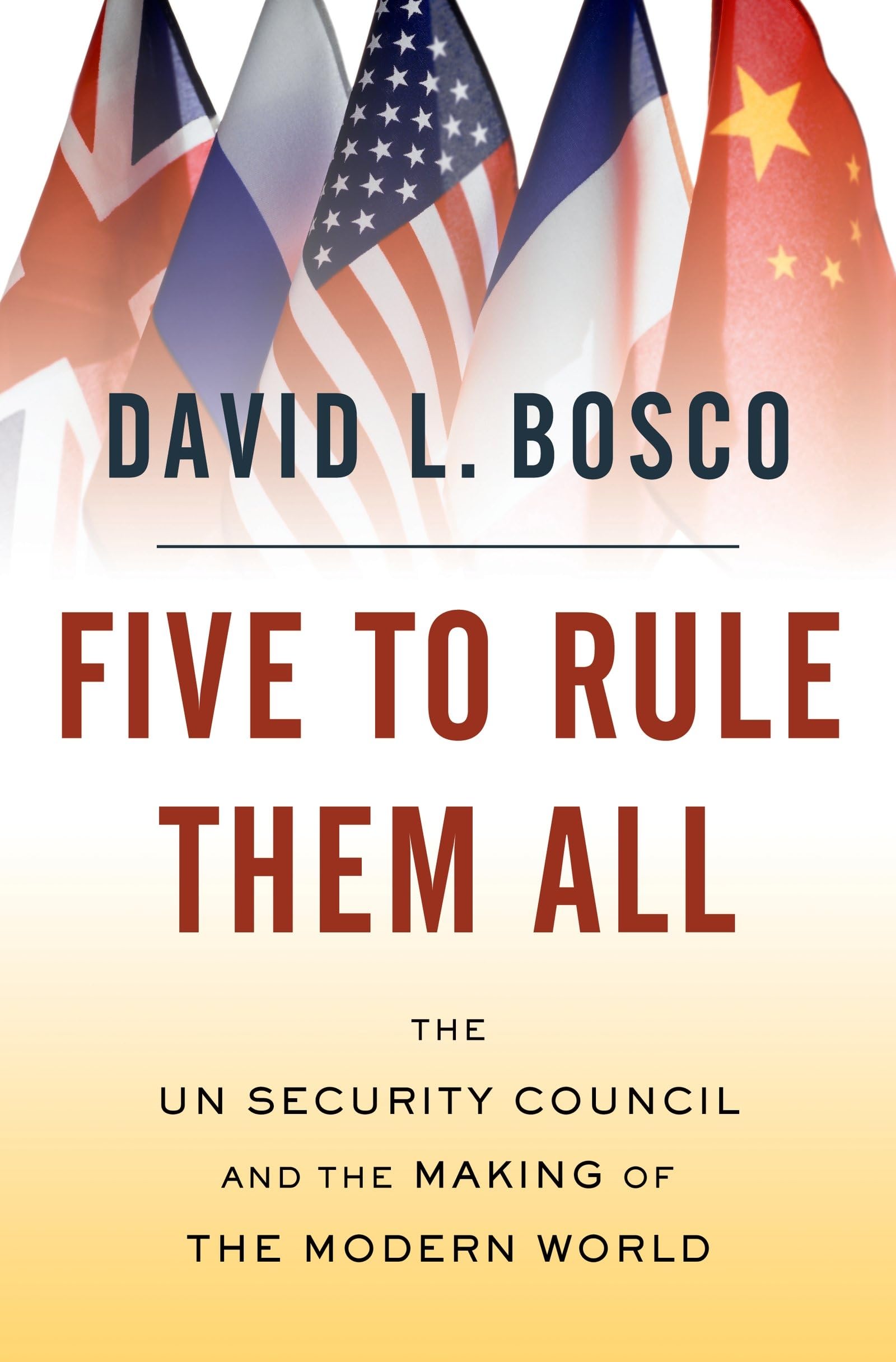 Five To Rule Them All: The Un Security Council And The Making Of The Modern World,Used