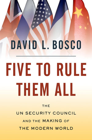 Five To Rule Them All: The Un Security Council And The Making Of The Modern World,Used