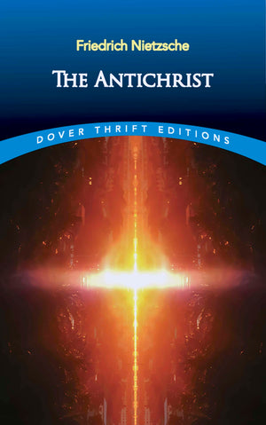 The Antichrist (Dover Thrift Editions: Philosophy),New