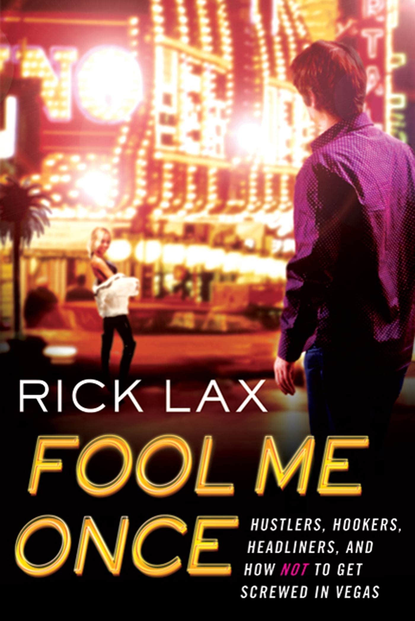 Fool Me Once: Hustlers, Hookers, Headliners, and How Not to Get Screwed in Vegas,Used