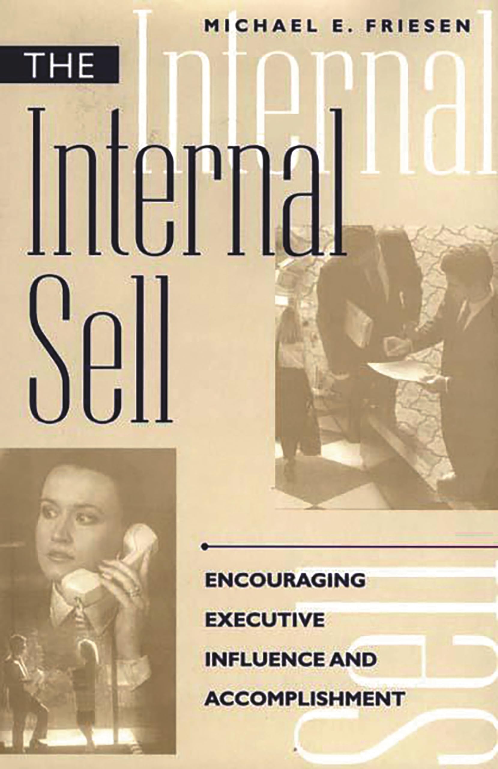 The Internal Sell: Encouraging Executive Influence and Accomplishment,New