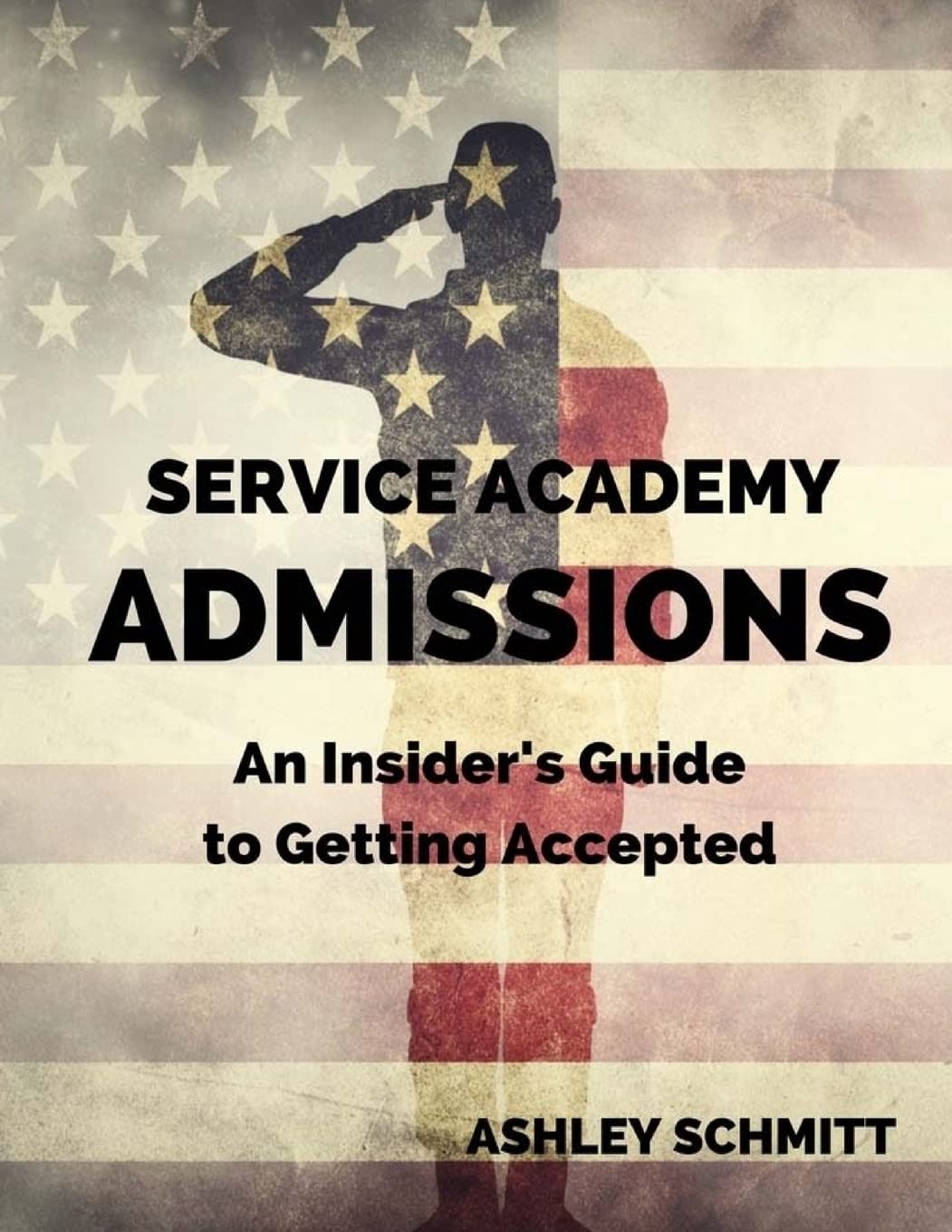 Service Academy Admissions: An Insider's Guide to the Naval Academy, Air Force Academy, and Military Academy,Used