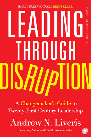 Leading Through Disruption: A Changemakers Guide To Twenty-First Century Leadership