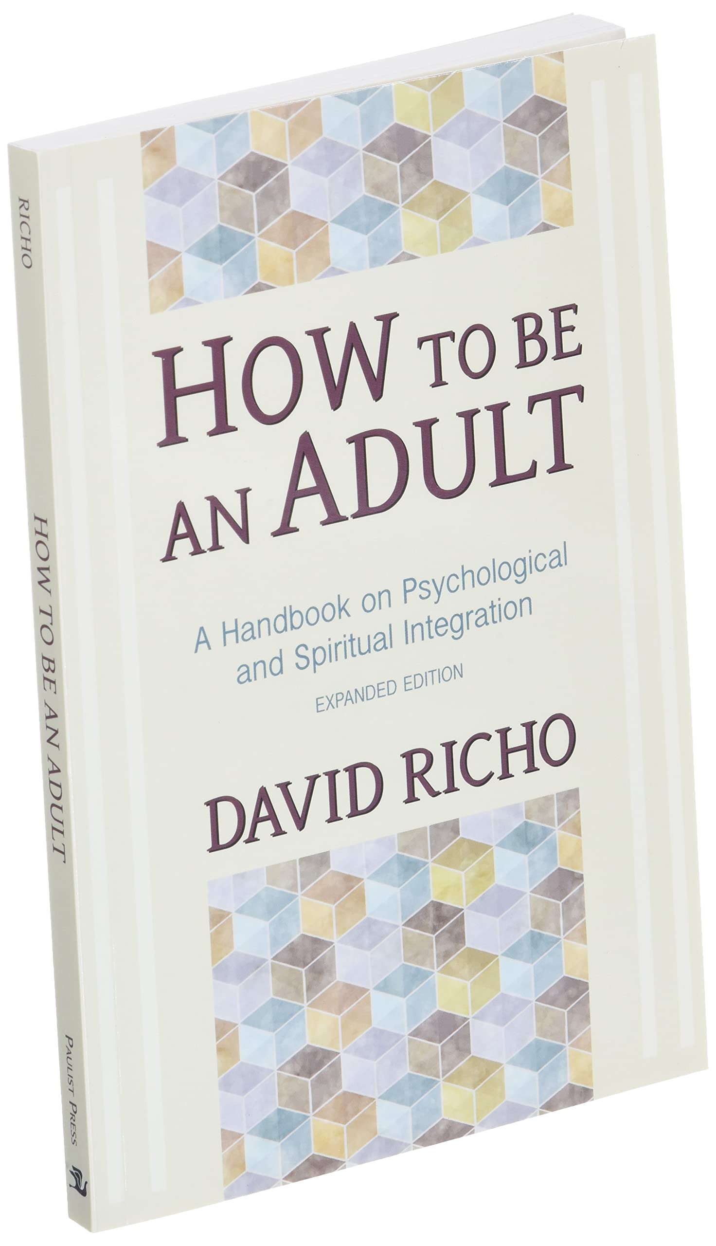 How To Be An Adult: A Handbook For Psychological And Spiritual Integration,New