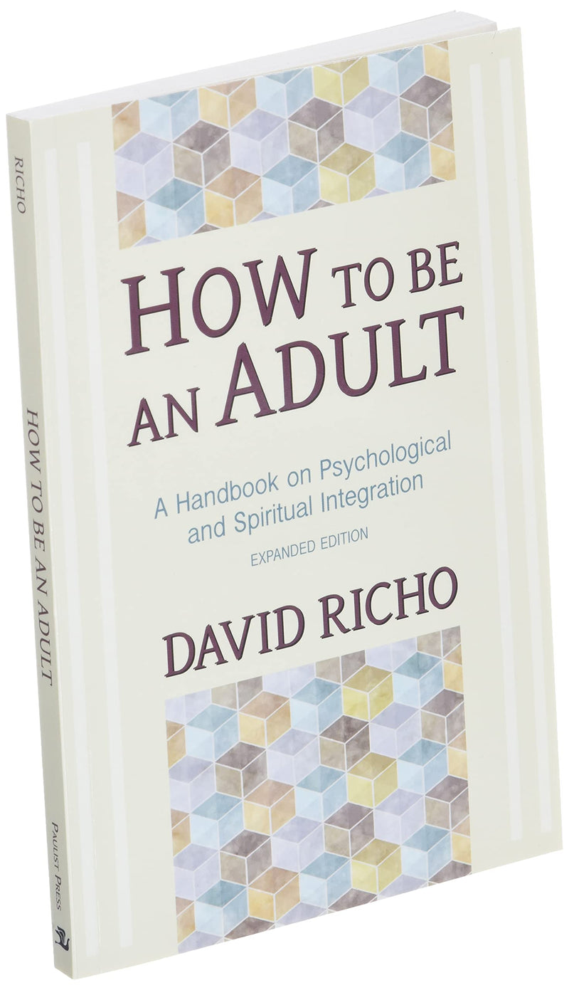 How To Be An Adult: A Handbook For Psychological And Spiritual Integration,New