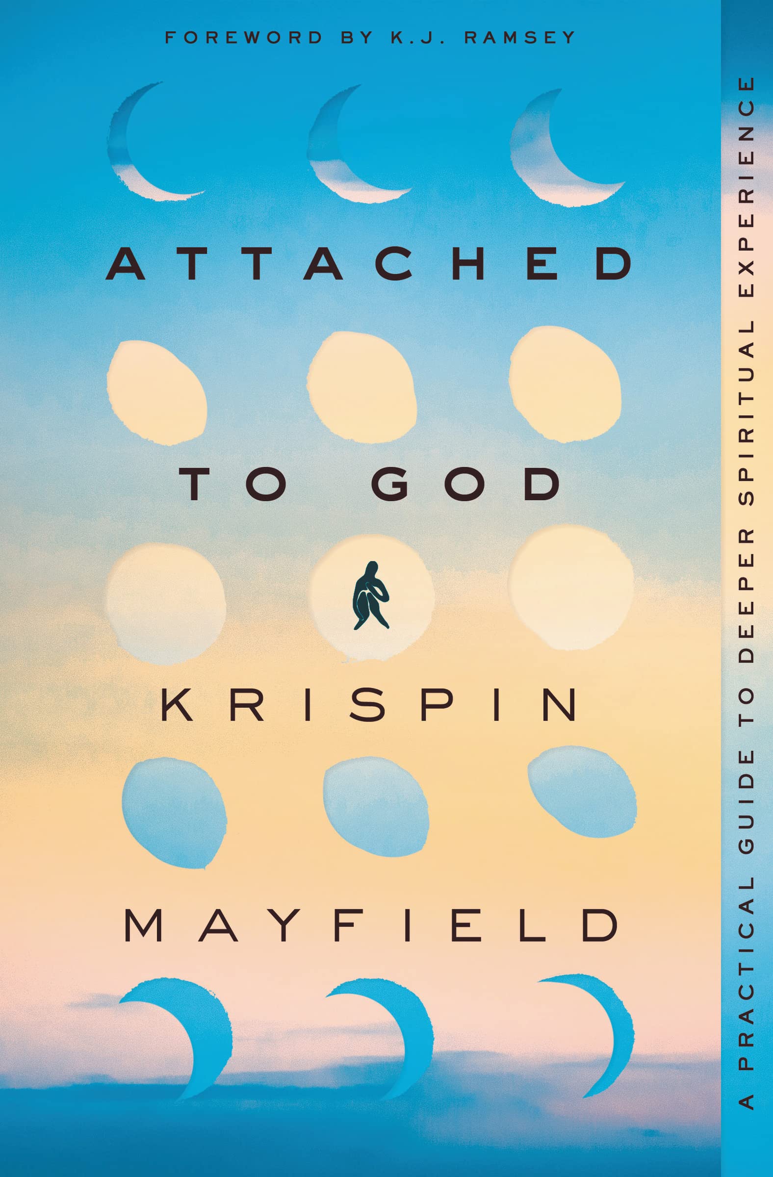 Attached to God: A Practical Guide to Deeper Spiritual Experience,New