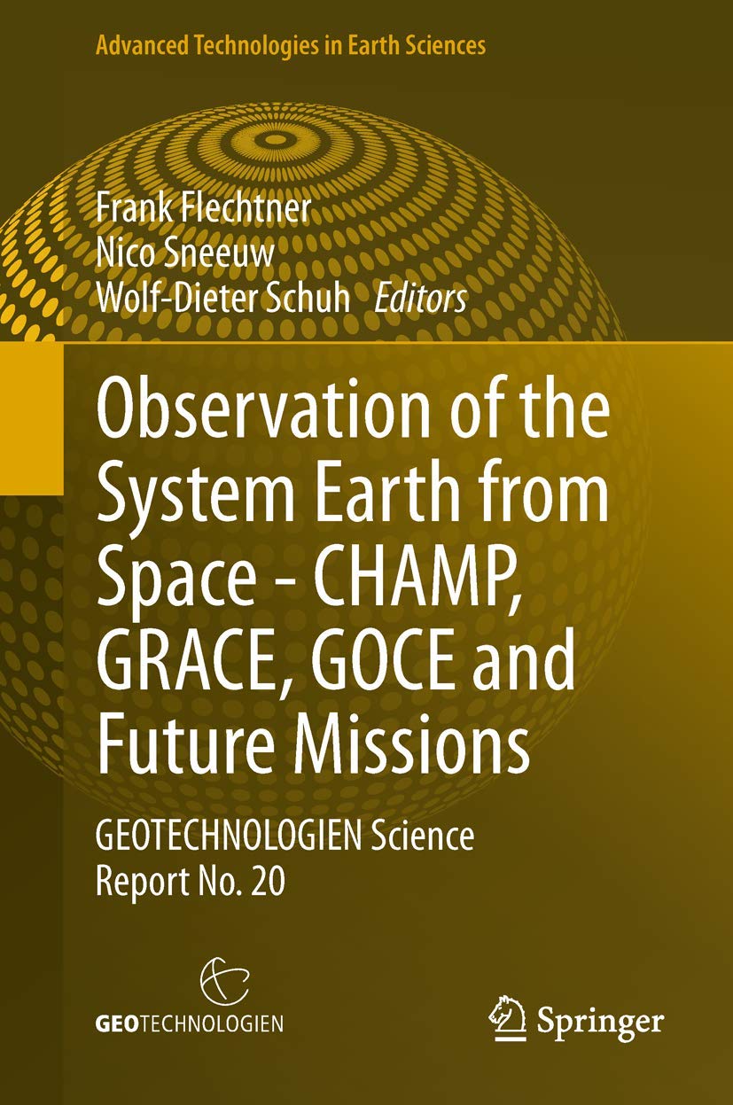 Observation of the System Earth from Space  CHAMP, GRACE, GOCE and future missions: GEOTECHNOLOGIEN Science Report No. 20 (Adva,Used