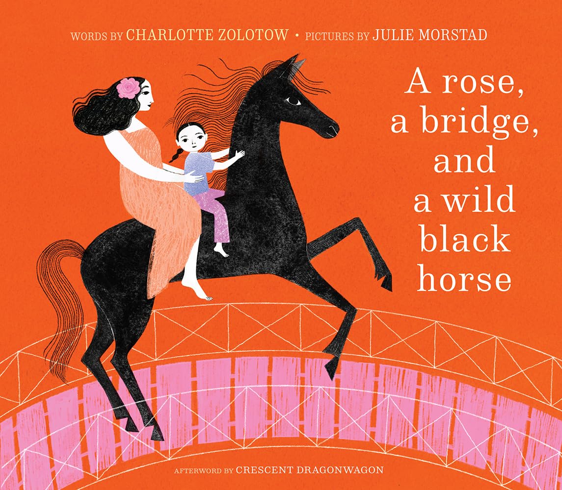 A Rose, a Bridge, and a Wild Black Horse: The Classic Picture Book, Reimagined,New