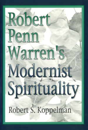 Robert Penn Warren's Modernist Spirituality (Volume 1),Used