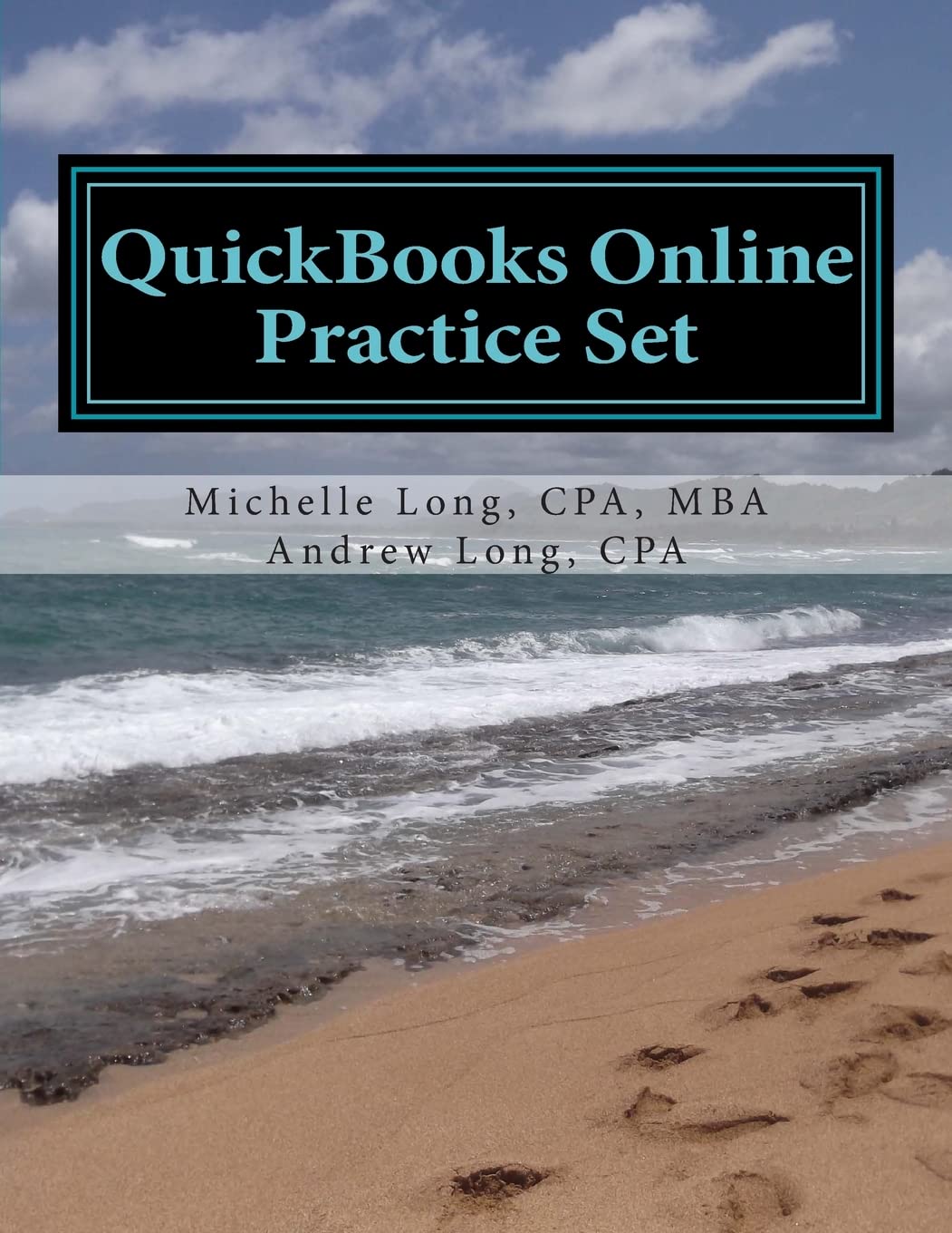 Quickbooks Online Practice Set: Get Quickbooks Online Experience Using Realistic Transactions For Accounting, Bookkeeping, Cpas,