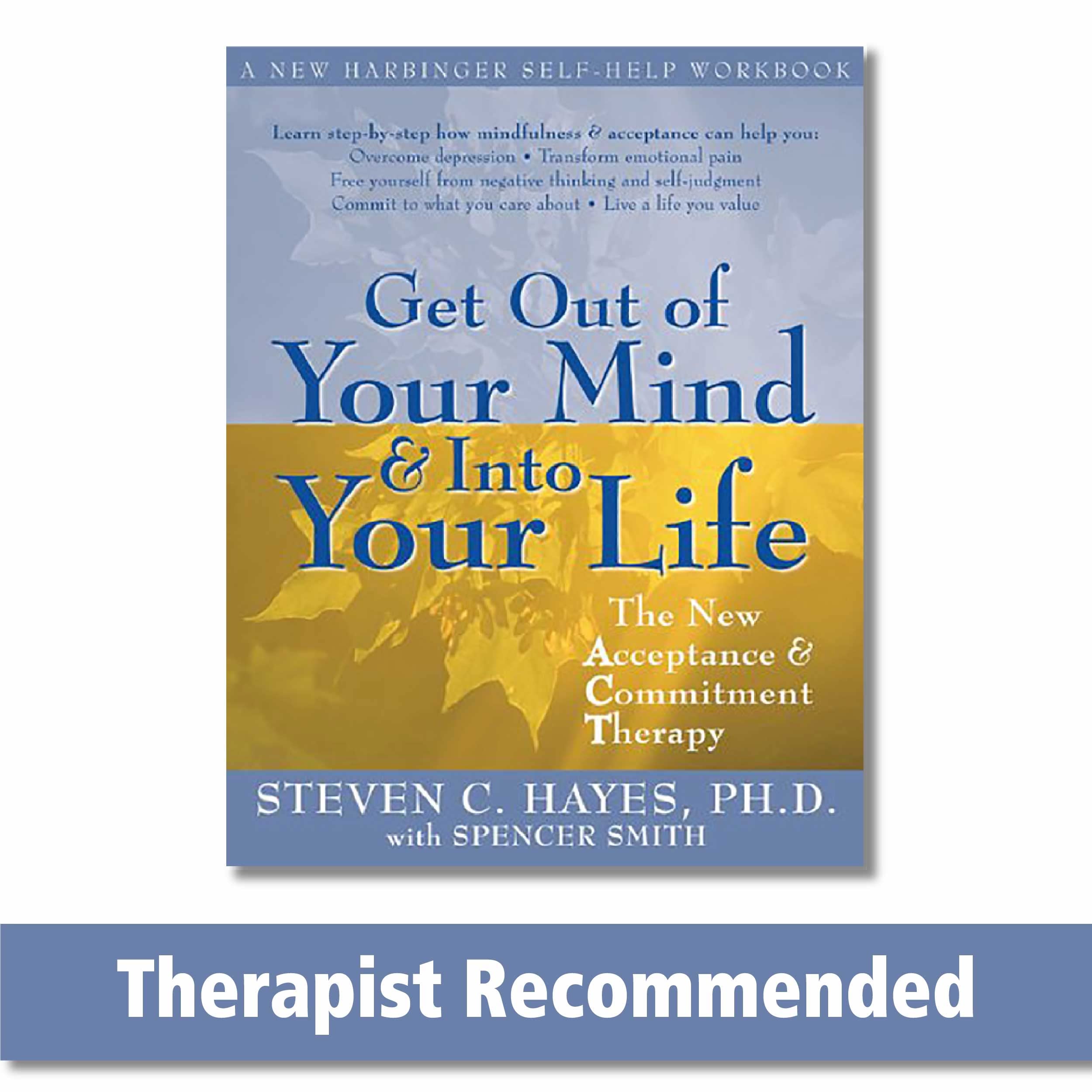 Get Out of Your Mind and Into Your Life: The New Acceptance and Commitment Therapy (A New Harbinger SelfHelp Workbook),Used