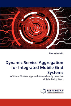 Dynamic Service Aggregation for Integrated Mobile Grid Systems: A Virtual Clusters approach towards truly pervasive distributed ,Used