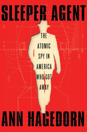 Sleeper Agent: The Atomic Spy In America Who Got Away,Used
