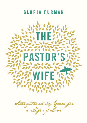 The Pastor's Wife: Strengthened by Grace for a Life of Love,Used