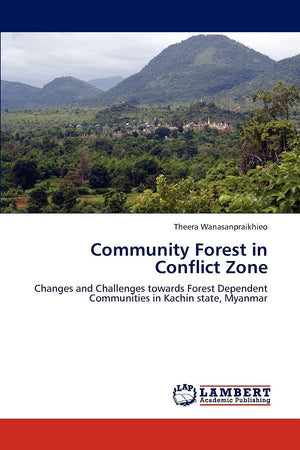 Community Forest in Conflict Zone: Changes and Challenges towards Forest Dependent Communities in Kachin state, Myanmar,Used