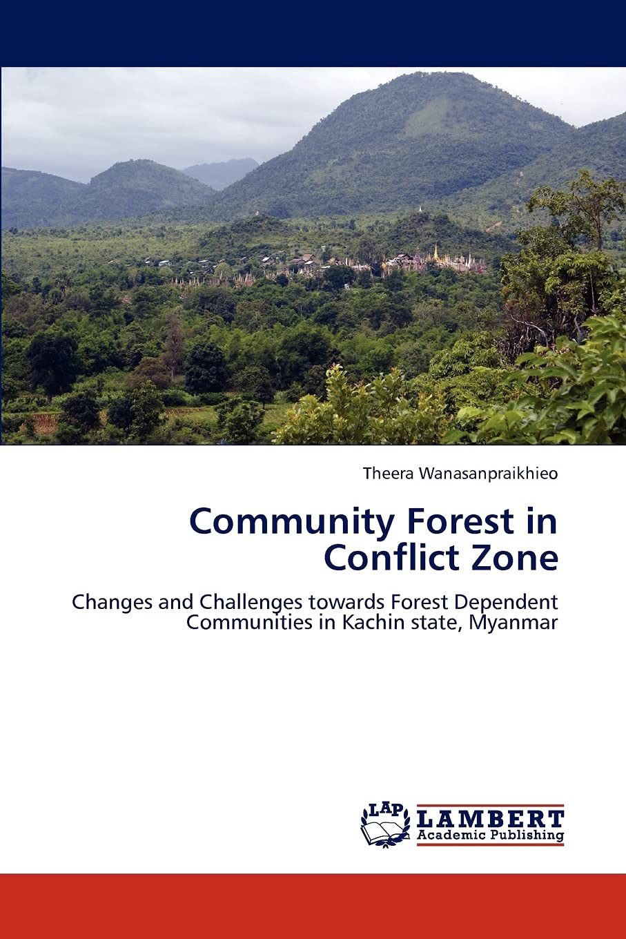 Community Forest in Conflict Zone: Changes and Challenges towards Forest Dependent Communities in Kachin state, Myanmar,Used