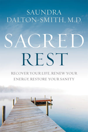 Sacred Rest: Recover Your Life, Renew Your Energy, Restore Your Sanity,New