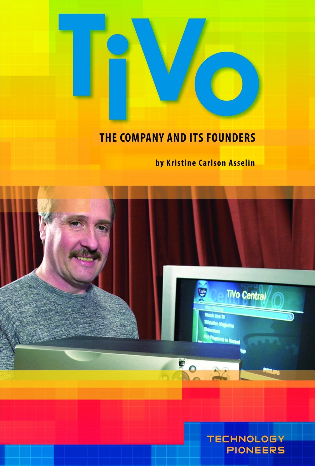 Tivo: The Company And Its Founders (Technology Pioneers Set 2),Used