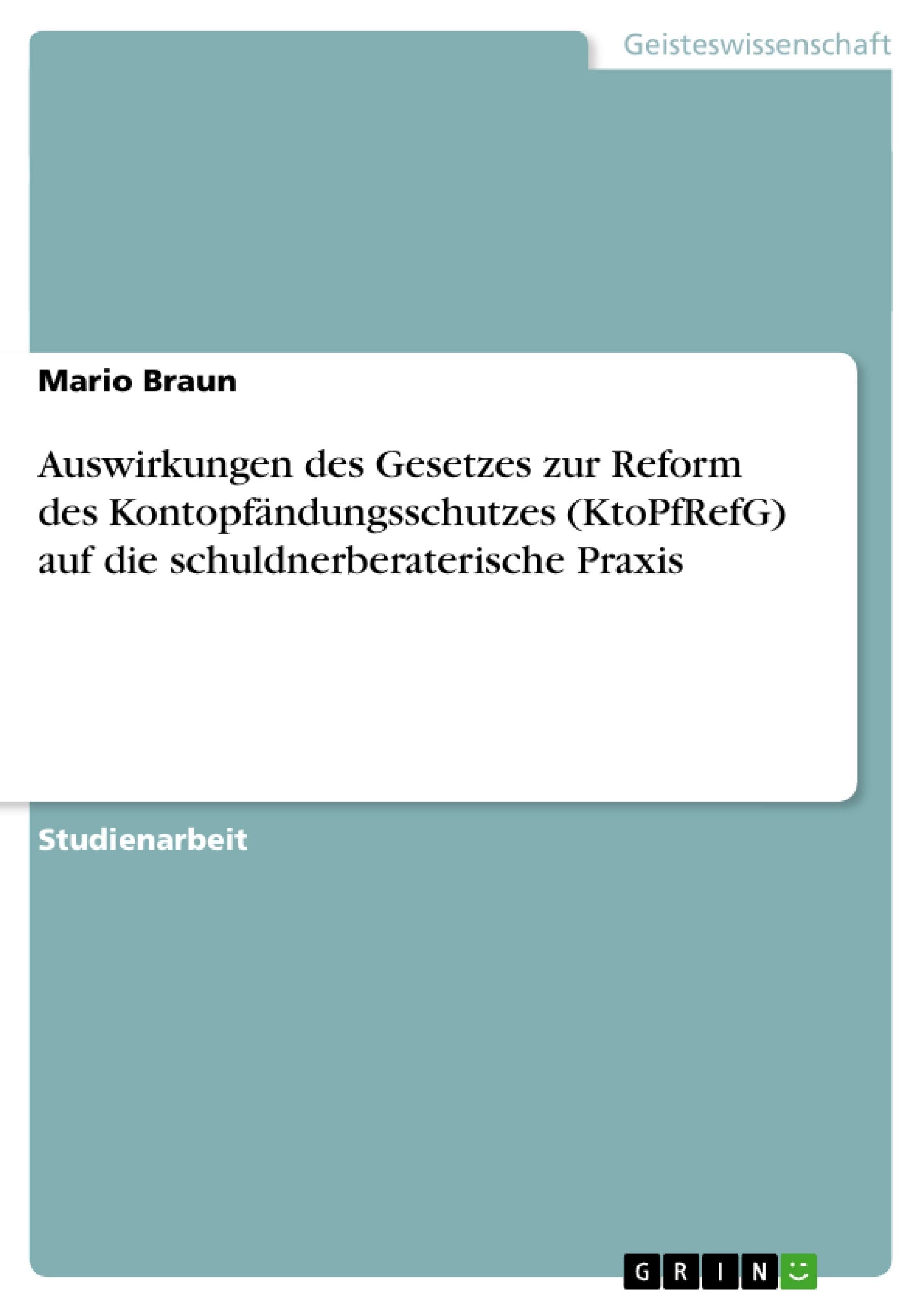 Auswirkungen Des Gesetzes Zur Reform Des Kontopfndungsschutzes (Ktopfrefg) Auf Die Schuldnerberaterische Praxis (German Edition),Used