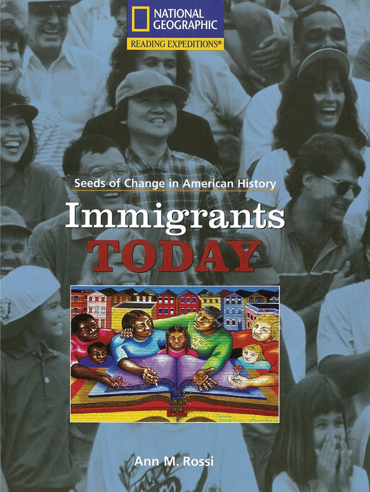 Reading Expeditions (Social Studies: Seeds of Change in American History): Immigrants Today,Used