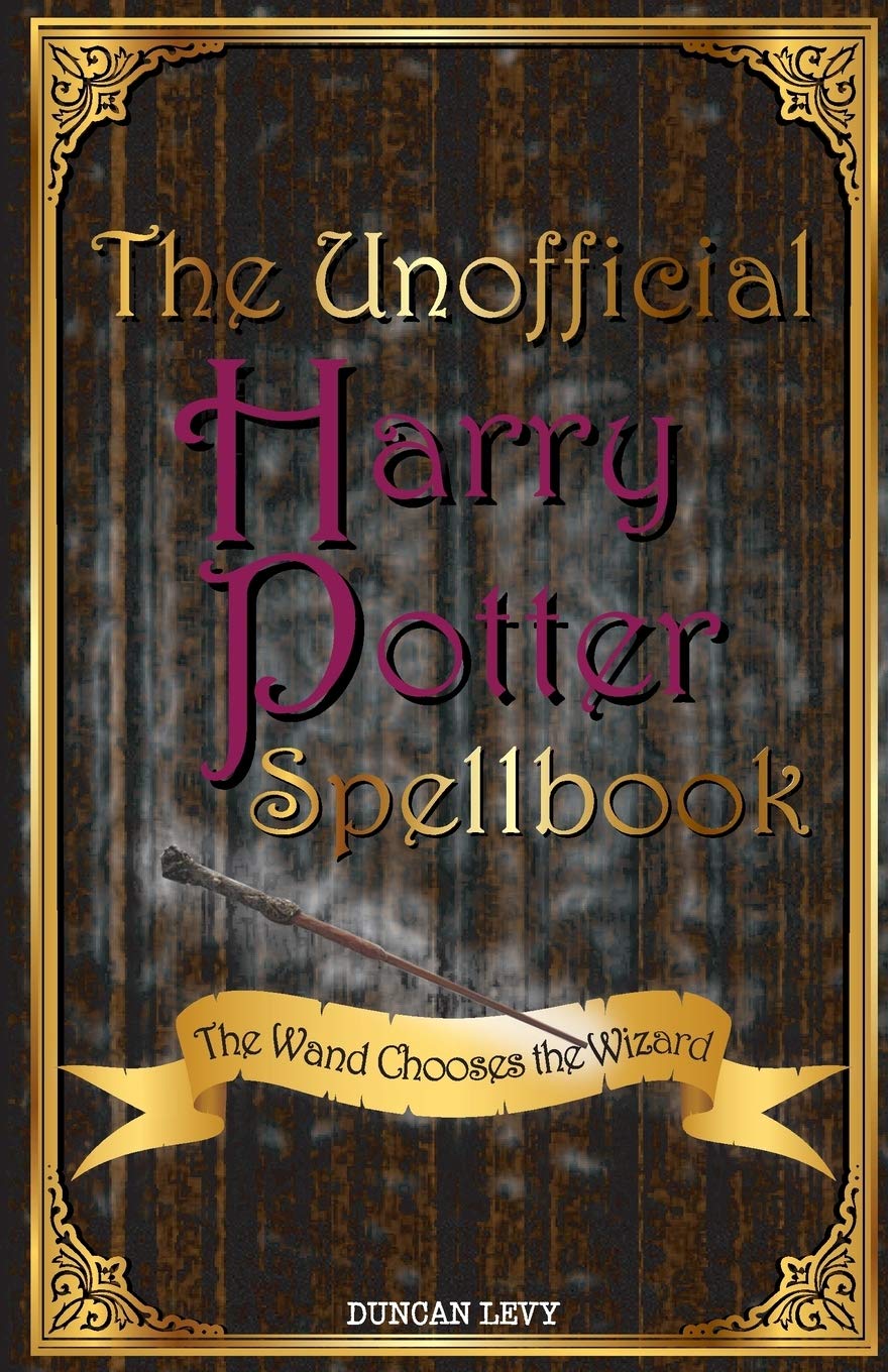 The Unofficial Harry Potter Spellbook: The Wand Chooses the Wizard,Used