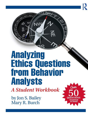 Analyzing Ethics Questions From Behavior Analysts: A Student Workbook,Used