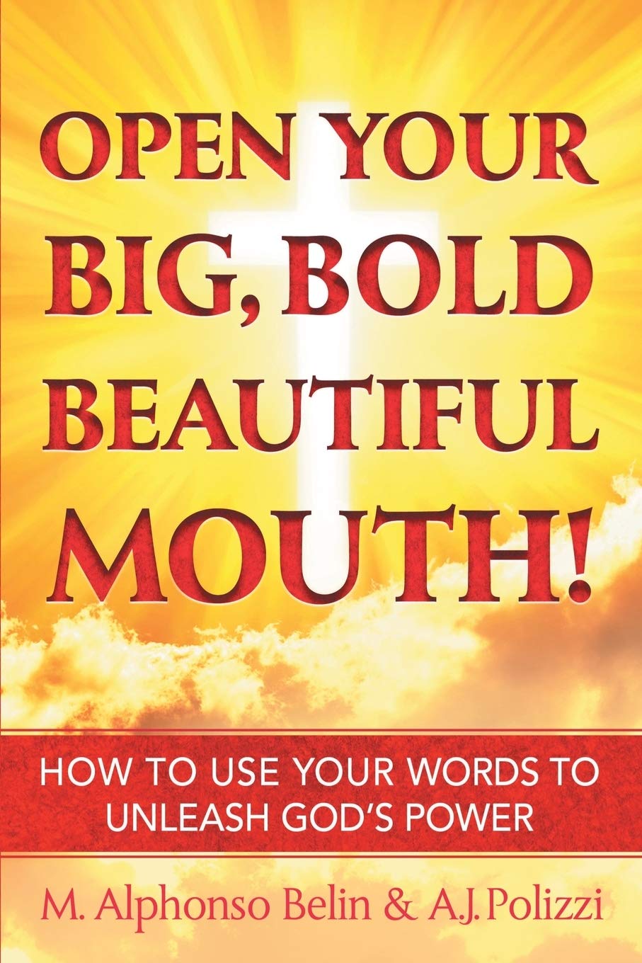 Open Your Big, Bold, Beautiful Mouth: How To Use Your Words To Unleash God'S Power,Used
