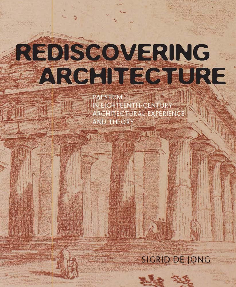 Rediscovering Architecture: Paestum in EighteenthCentury Architectural Experience and Theory (Paul Mellon Centre for Studies in,Used