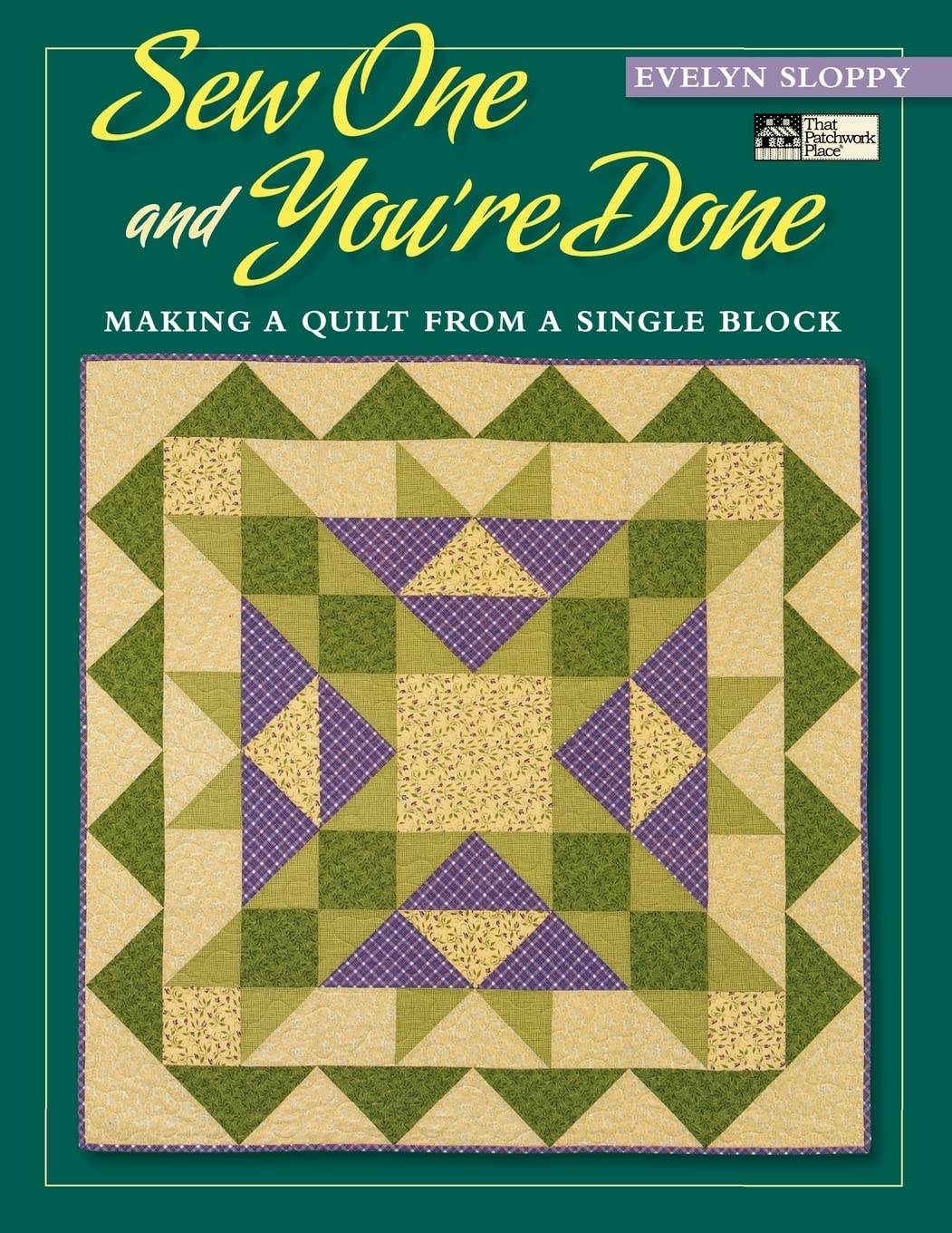 Sew One and You're Done: Making a Quilt from a Single Block (That Patchwork Place),New