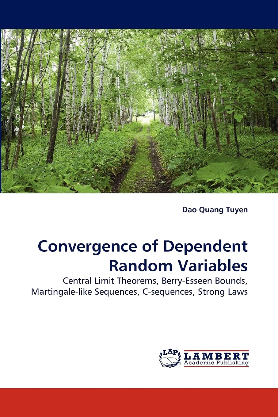Convergence of Dependent Random Variables: Central Limit Theorems, BerryEsseen Bounds, Martingalelike Sequences, Csequences, ,Used