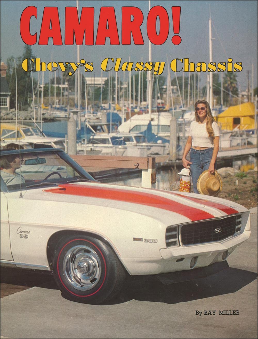 Camaro! Chevy'S Classy Chassis: An Illustrated History