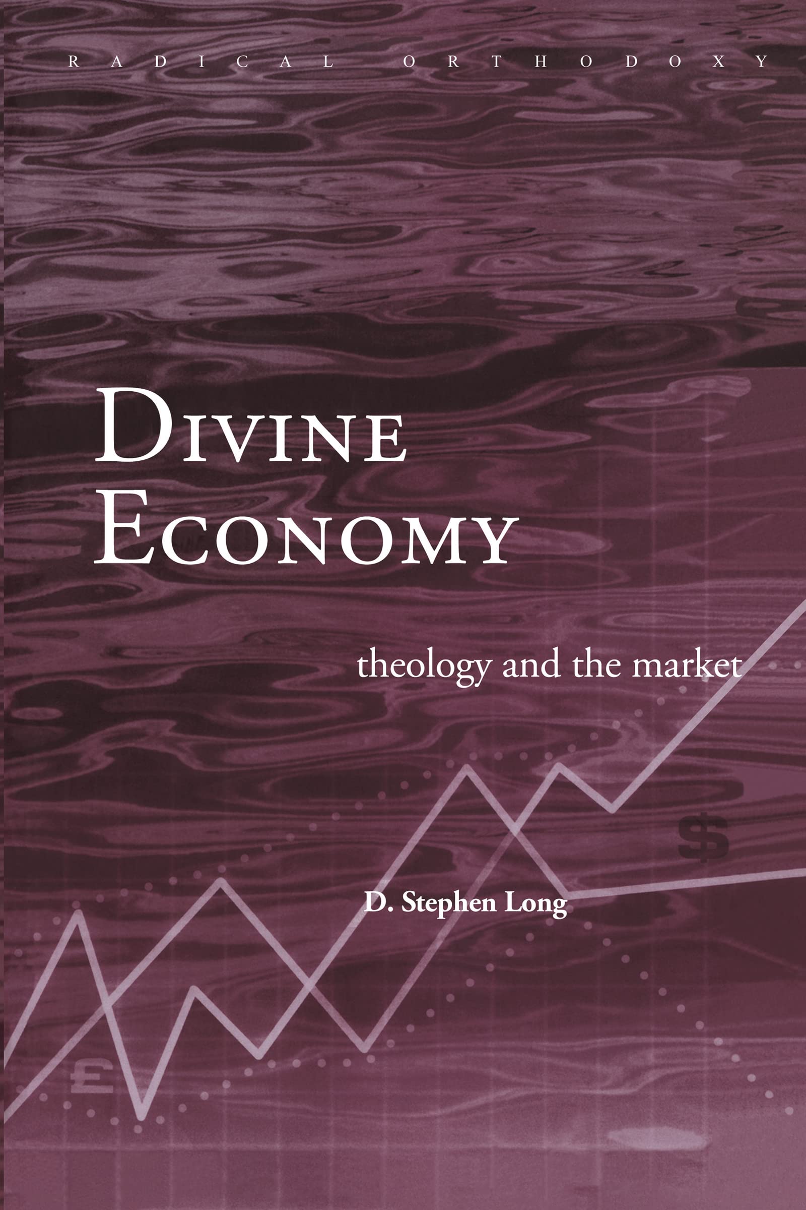 Divine Economy: Theology and the Market (Routledge Radical Orthodoxy),Used
