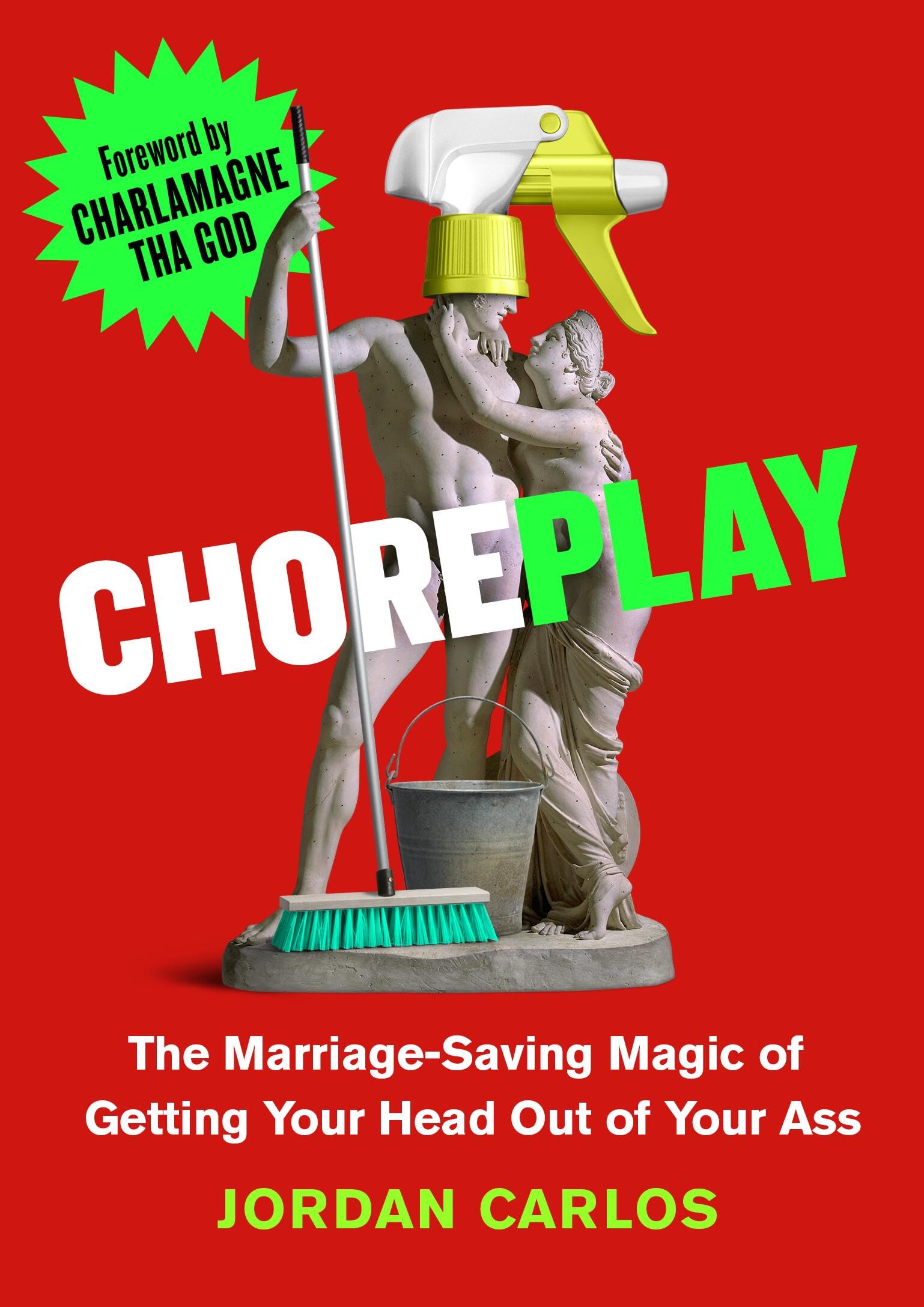 Choreplay: The MarriageSaving Magic Of Getting Your Head Out Of Your Ass