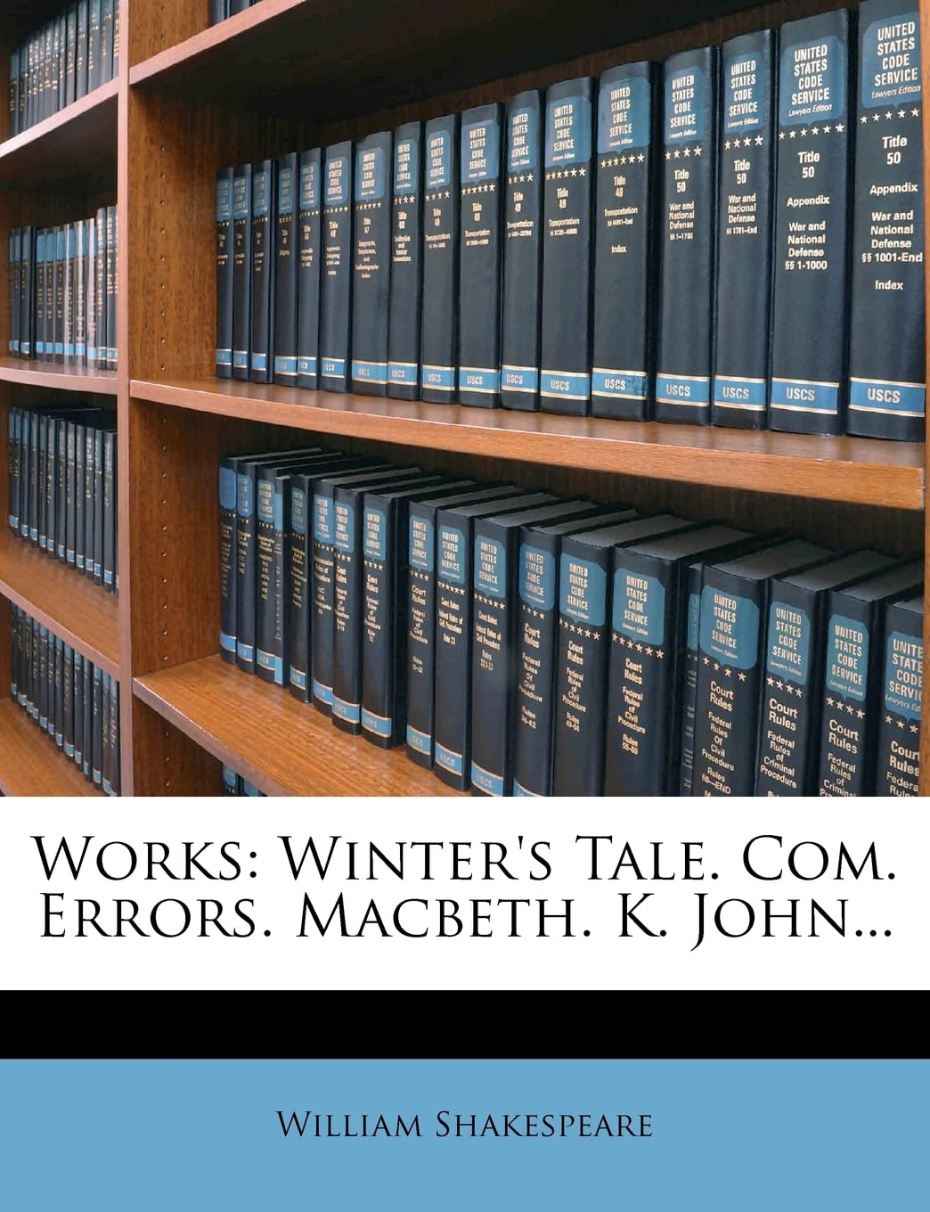 Works: Winter's Tale. Com. Errors. Macbeth. K. John...,New