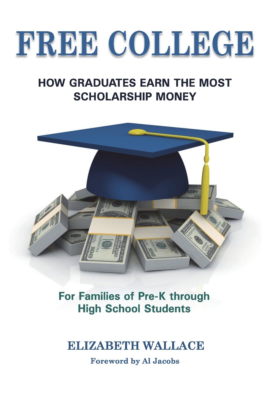 Free College: How Graduates Earn the Most Scholarship Money for Families of PreK through High School Students,Used