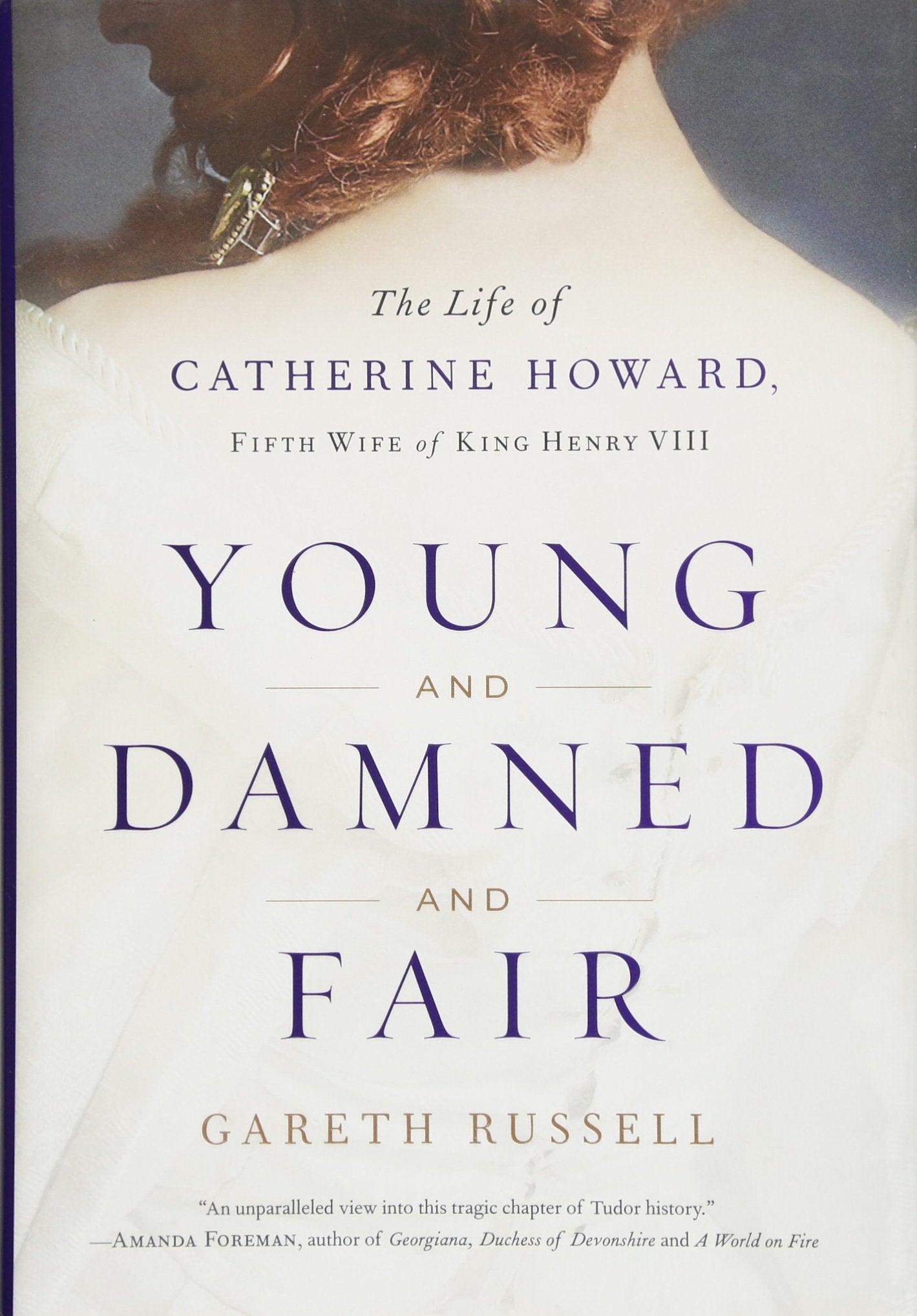 Young and Damned and Fair: The Life of Catherine Howard, Fifth Wife of King Henry VIII,Used