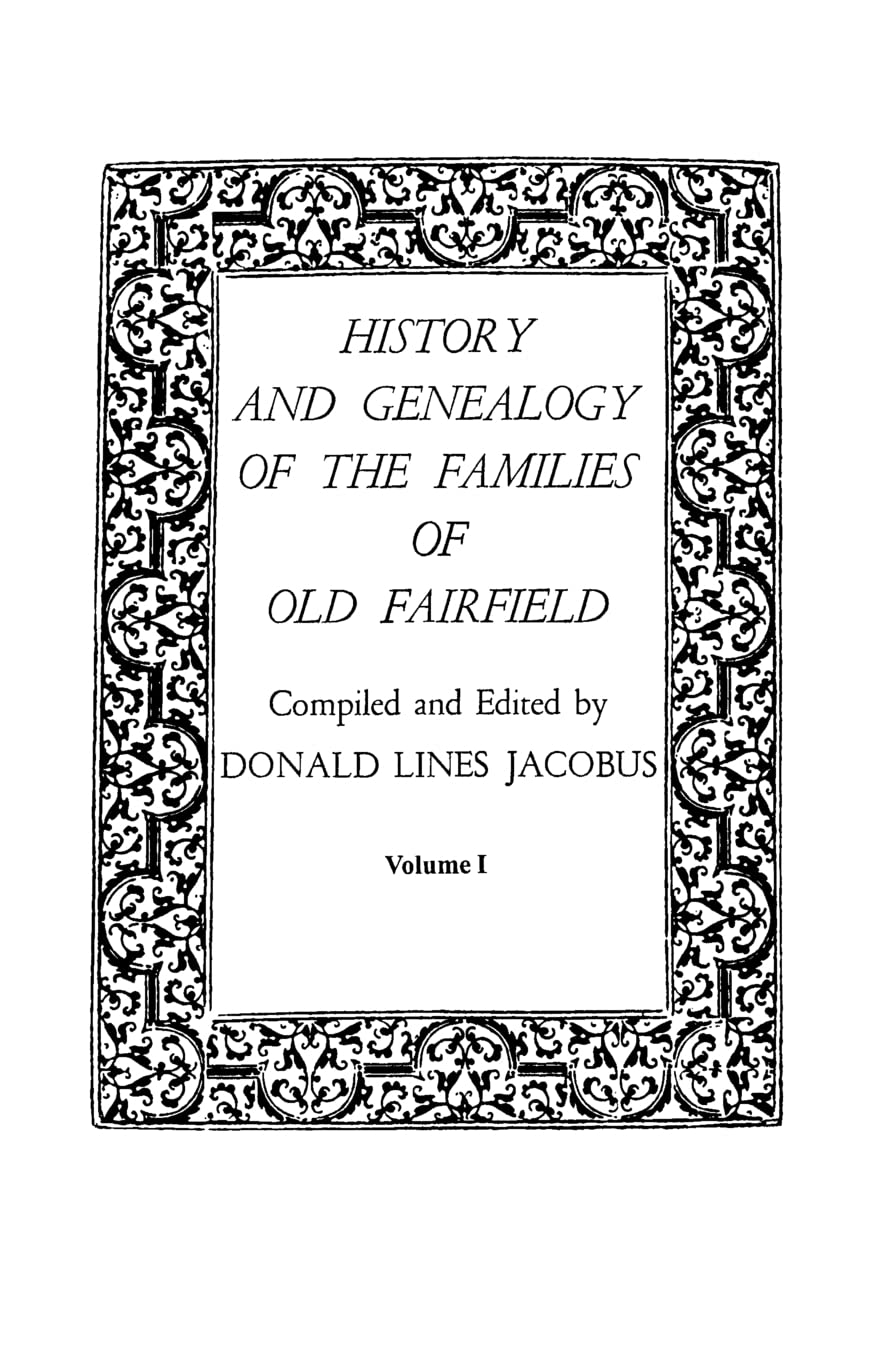 History And Genealogy Of The Families Of Old Fairfield. In Three Books. Volume I,Used