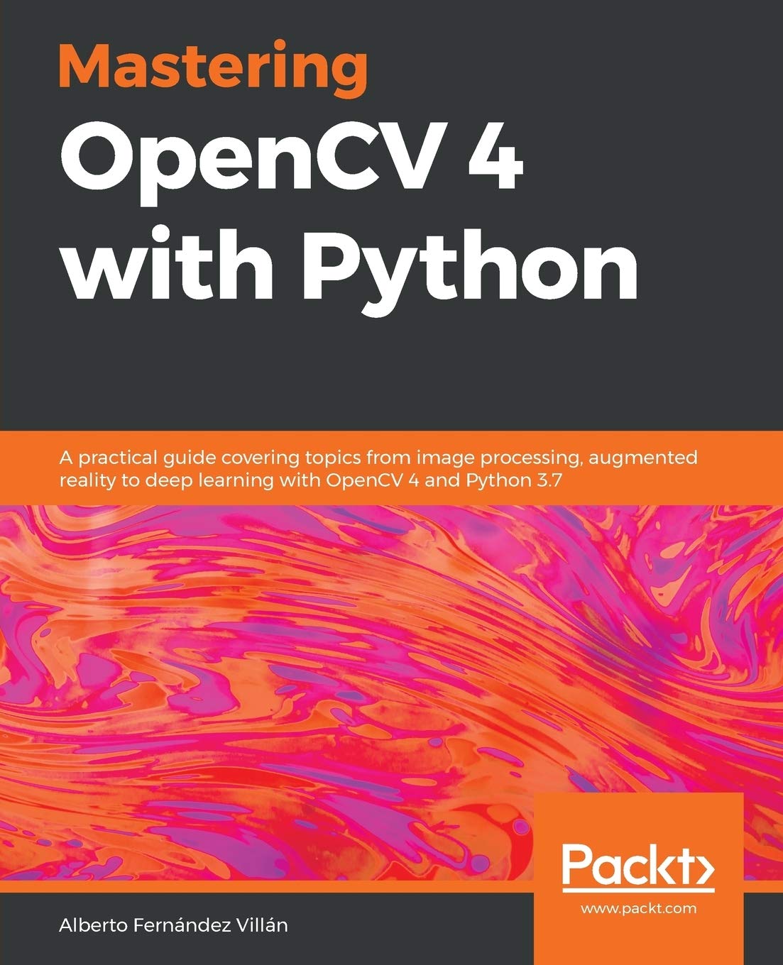 Mastering OpenCV 4 with Python: A practical guide covering topics from image processing, augmented reality to deep learning with,Used