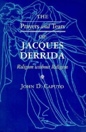 The Prayers and Tears of Jacques Derrida: Religion without Religion (Philosophy of Religion),Used