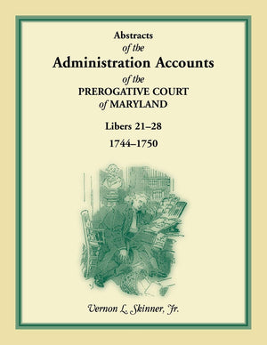 Abstracts Of The Administration Accounts Of The Prerogative Court Of Maryland, 17441750, Libers 2128,Used