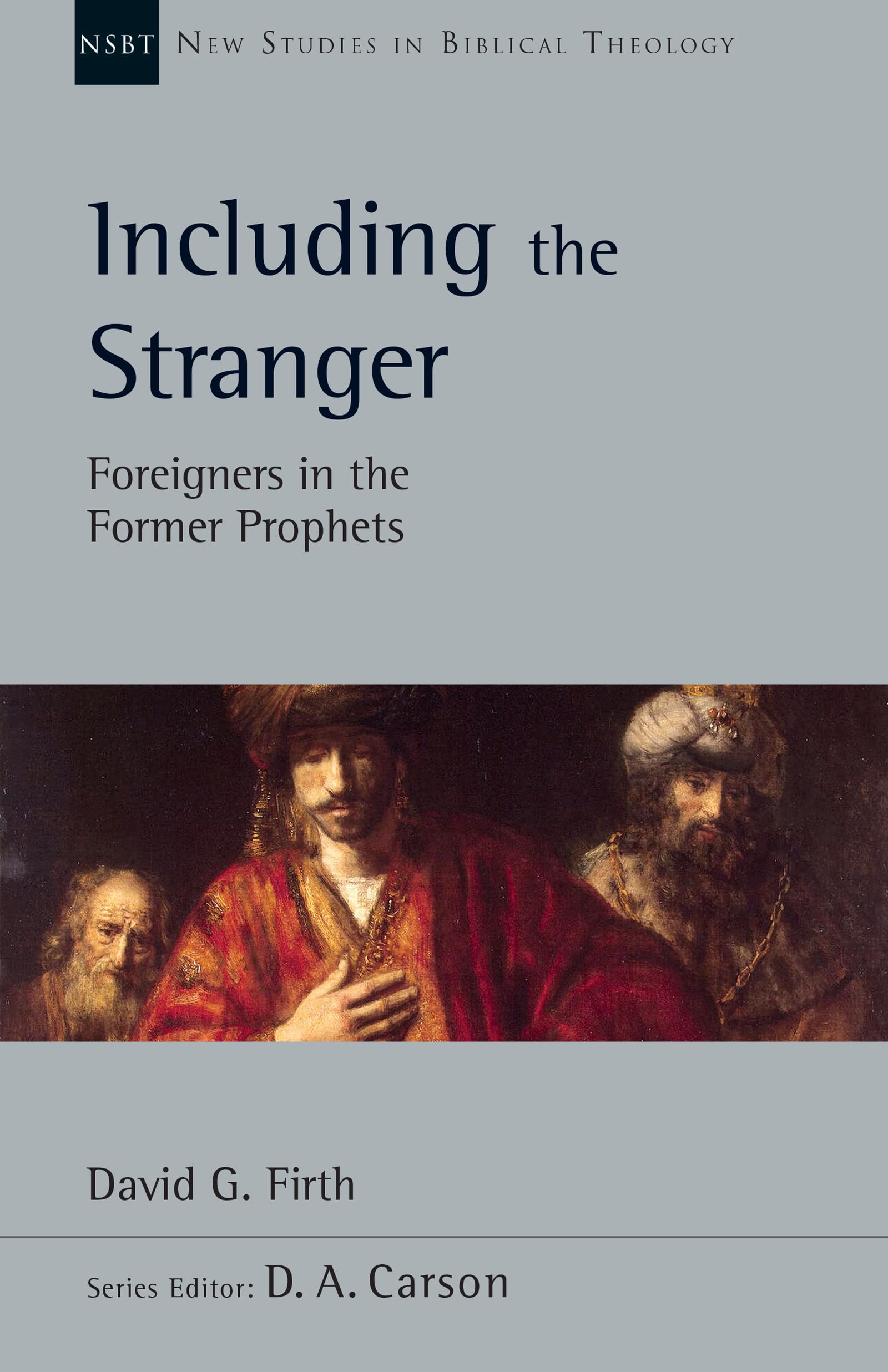 Including the Stranger: Foreigners in the Former Prophets (Volume 50) (New Studies in Biblical Theology),Used