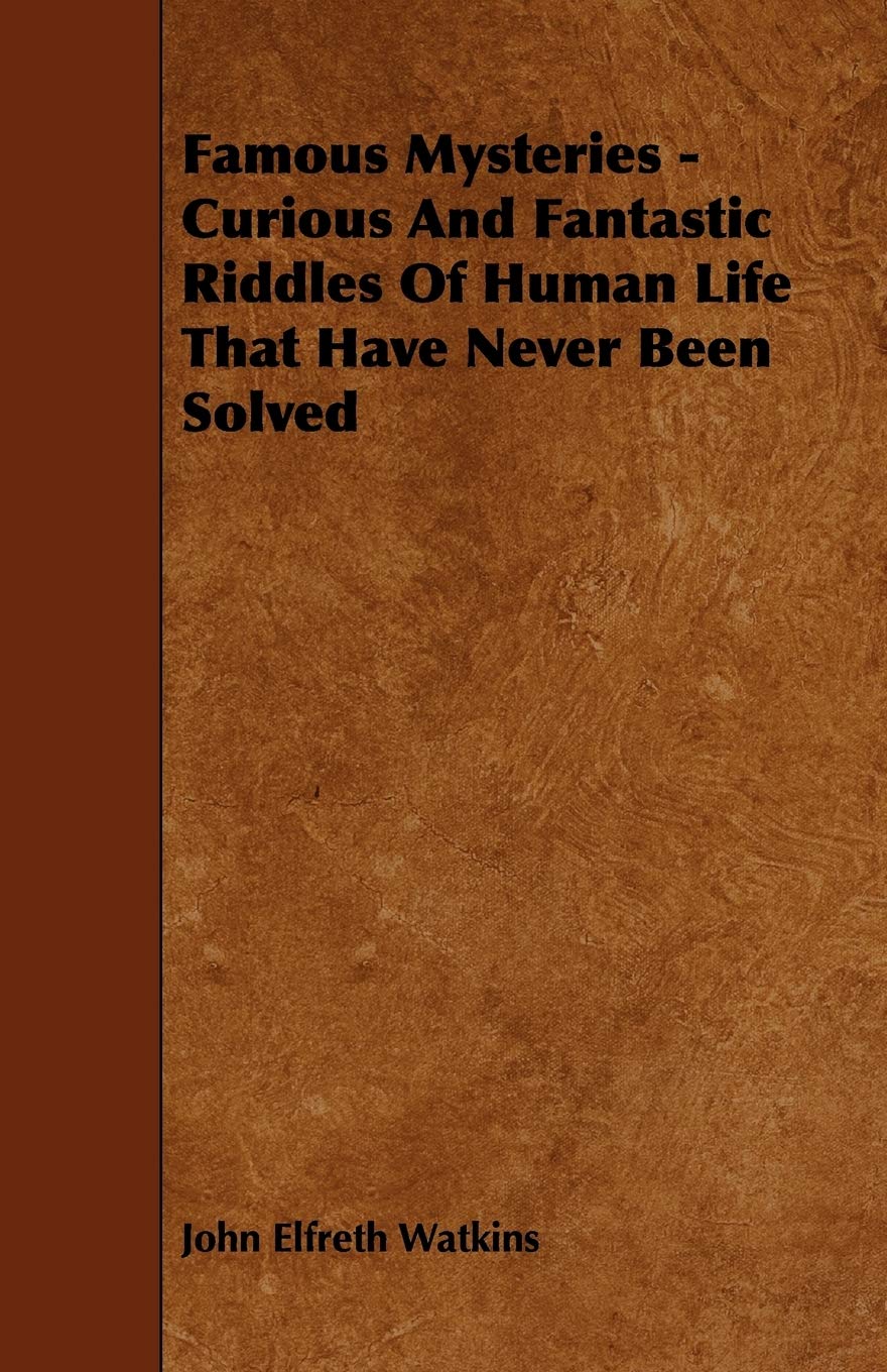 Famous Mysteries  Curious And Fantastic Riddles Of Human Life That Have Never Been Solved,Used