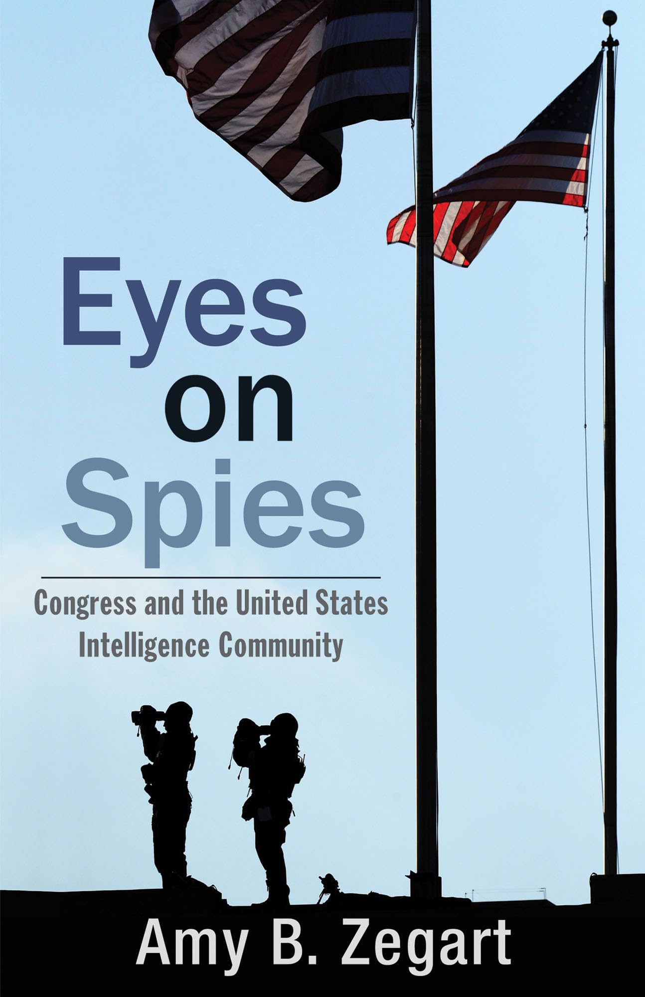 Eyes On Spies: Congress And The United States Intelligence Community (Hoover Institution Press Publication) (Volume 603),Used
