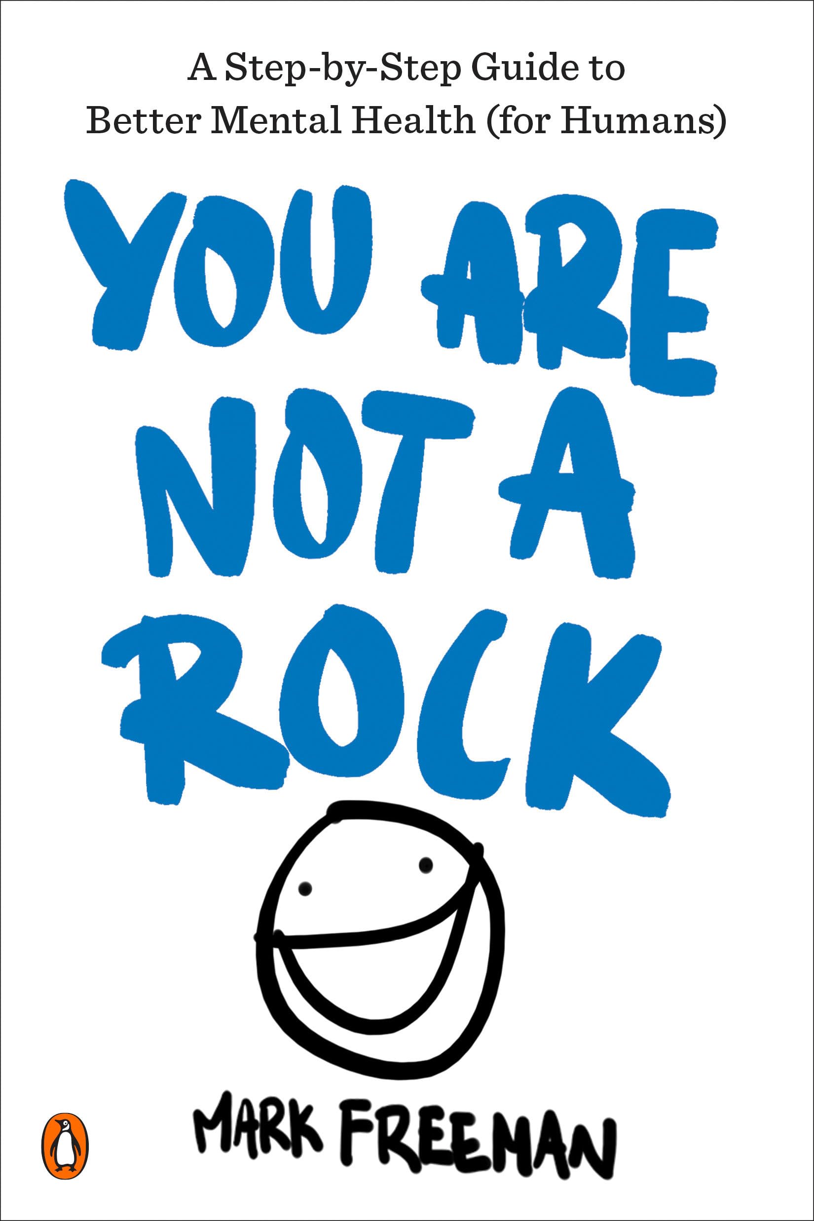 You Are Not a Rock: A StepbyStep Guide to Better Mental Health (for Humans),New