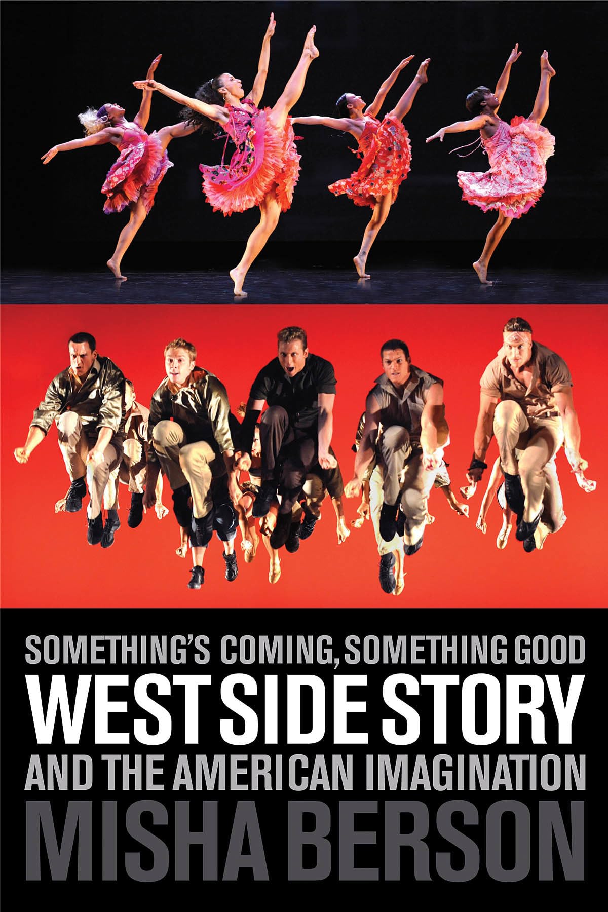 Something'S Coming, Something Good: West Side Story And The American Imagination (Applause Books),New