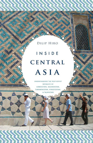 Inside Central Asia: A Political And Cultural History Of Uzbekistan, Turkmenistan, Kazakhstan, Kyrgyzstan, Tadjikistan, Turkey A,New