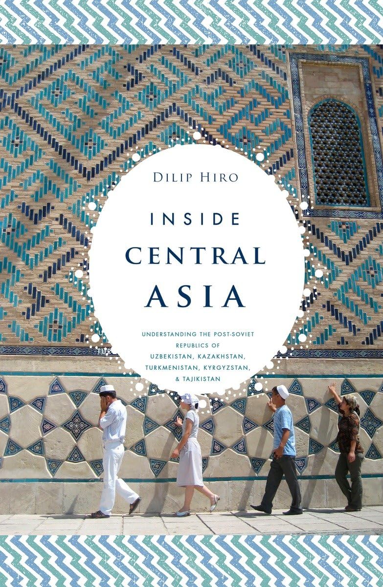 Inside Central Asia: A Political And Cultural History Of Uzbekistan, Turkmenistan, Kazakhstan, Kyrgyzstan, Tadjikistan, Turkey A,New