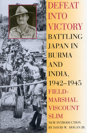 Defeat Into Victory: Battling Japan In Burma And India, 19421945,Used
